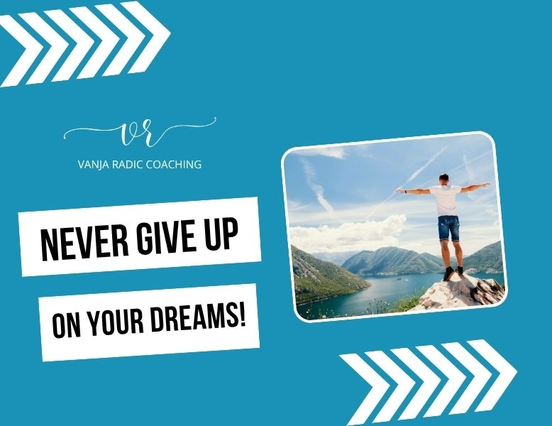 Never Give Up On Your Dreams